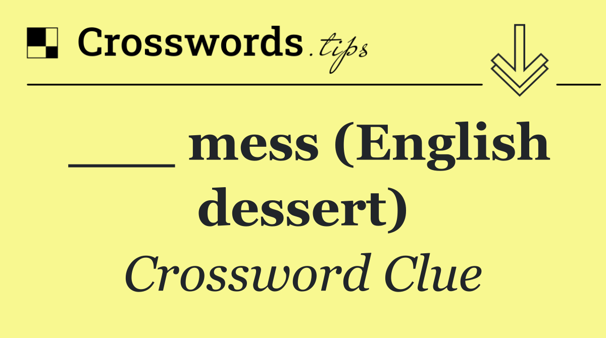 mess (English dessert) Crossword Clue Answer September 5 2024