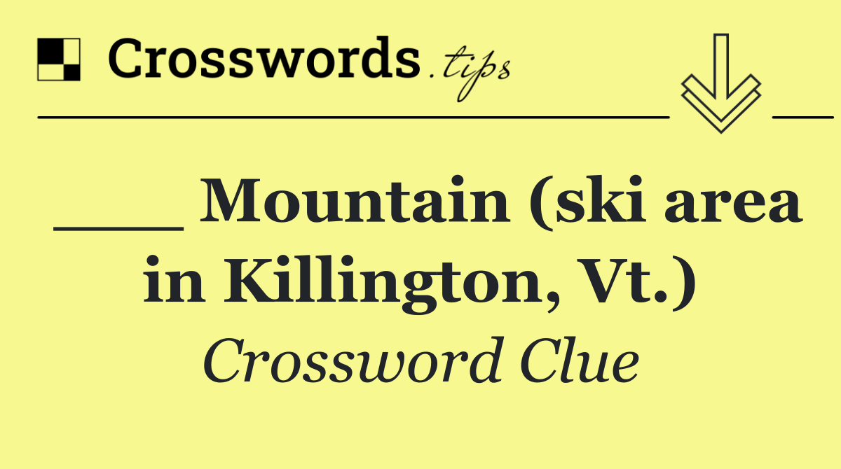 ___ Mountain (ski area in Killington, Vt.)