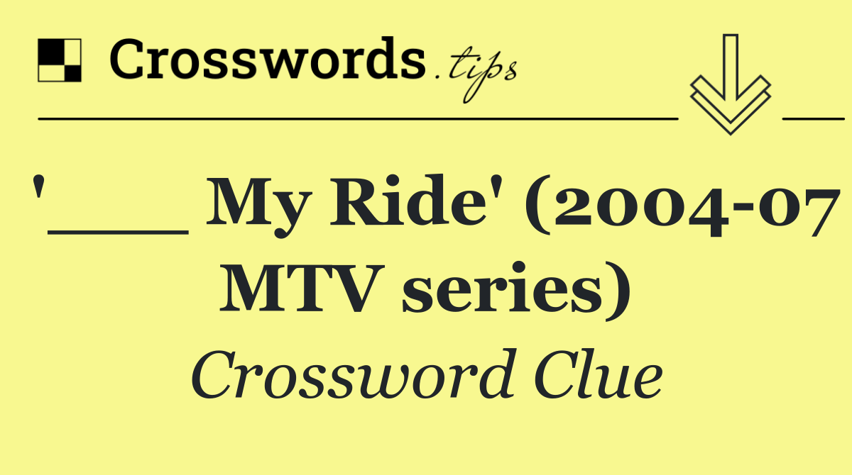 '___ My Ride' (2004 07 MTV series)