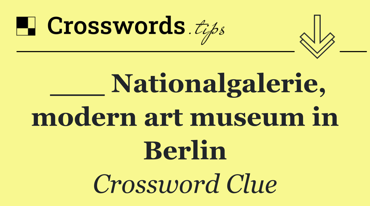 ___ Nationalgalerie, modern art museum in Berlin