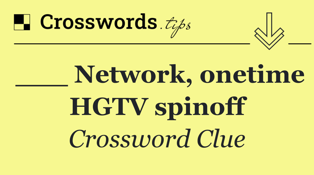 ___ Network, onetime HGTV spinoff