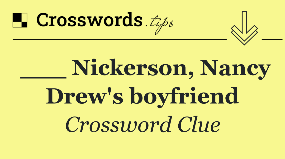 ___ Nickerson, Nancy Drew's boyfriend