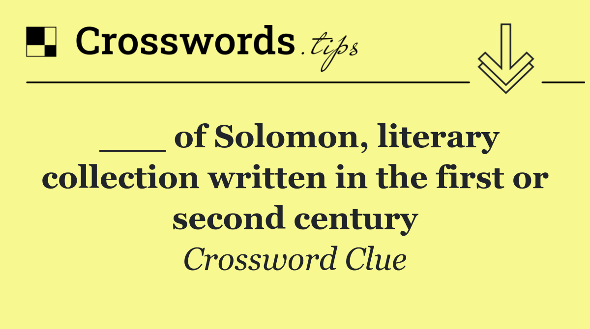 ___ of Solomon, literary collection written in the first or second century