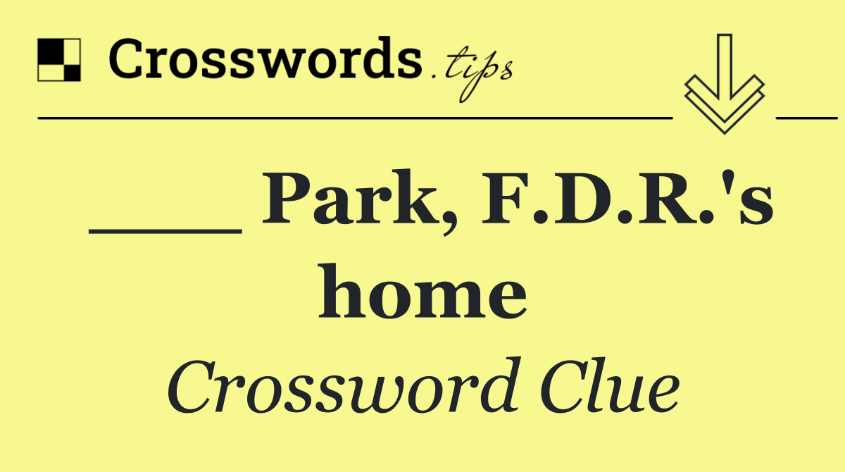 ___ Park, F.D.R.'s home