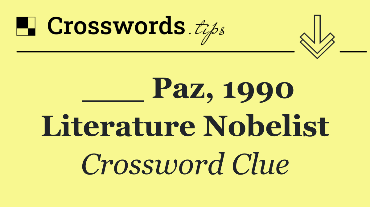___ Paz, 1990 Literature Nobelist