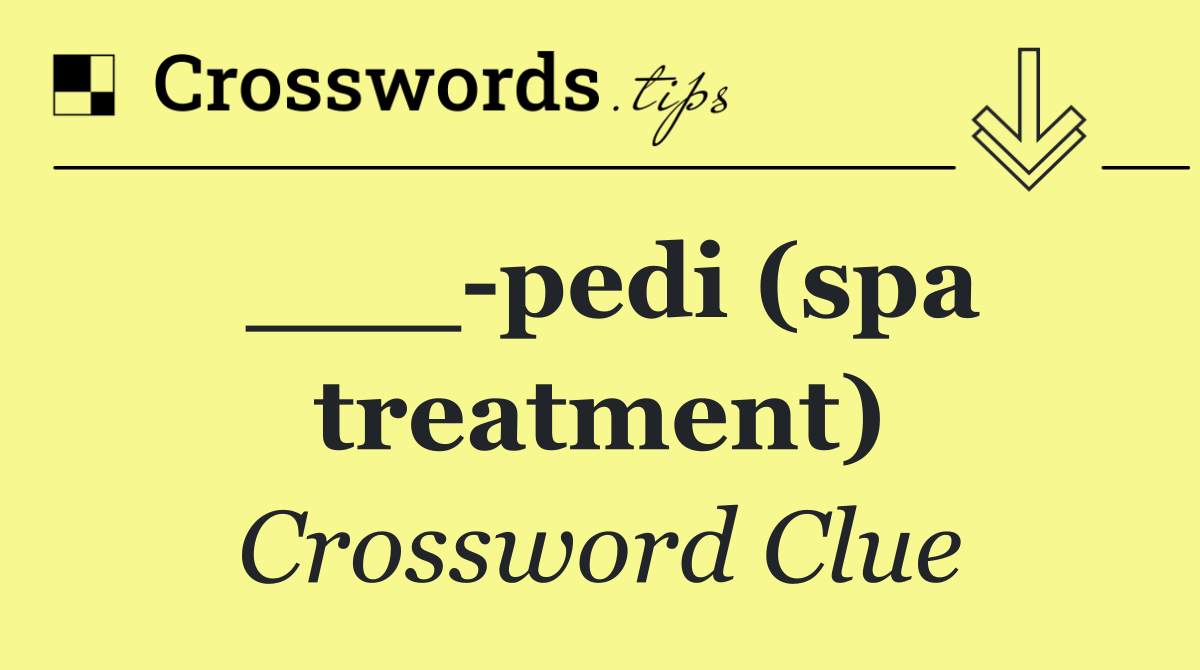 ___ pedi (spa treatment)