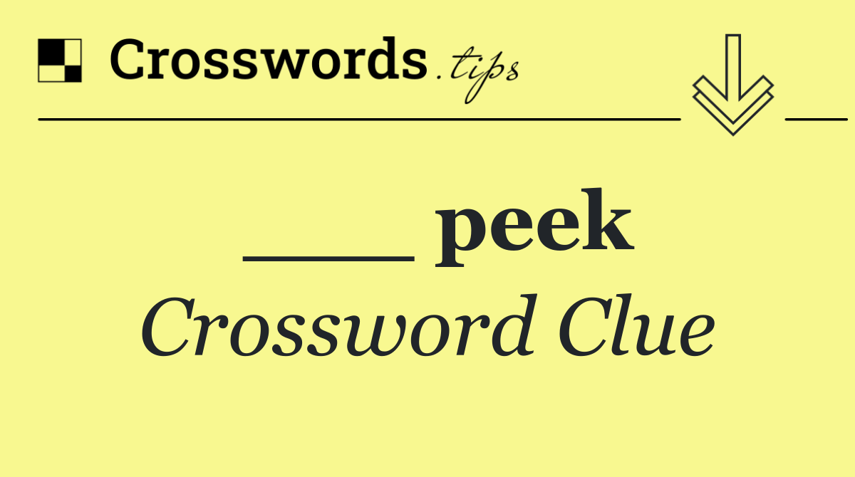 ___ peek