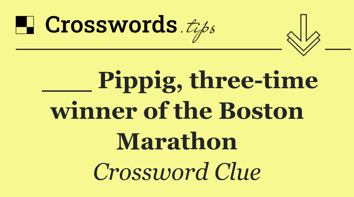 ___ Pippig, three time winner of the Boston Marathon