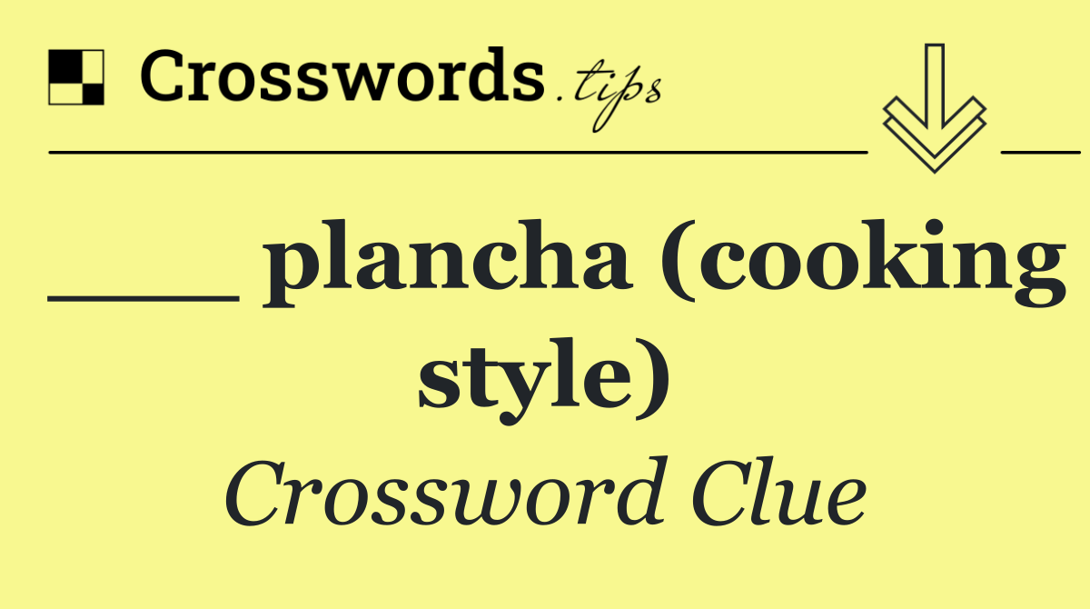 ___ plancha (cooking style)