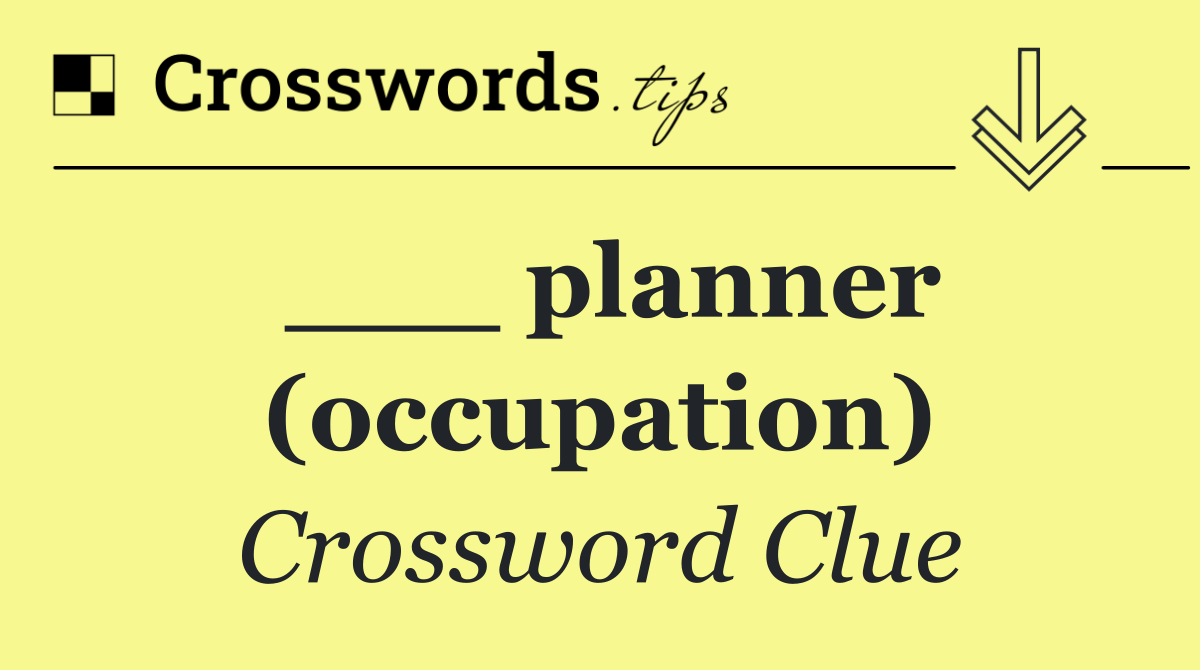 ___ planner (occupation)