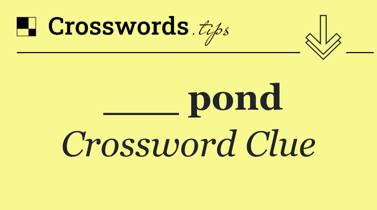 ___ pond