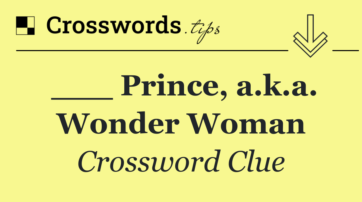 ___ Prince, a.k.a. Wonder Woman