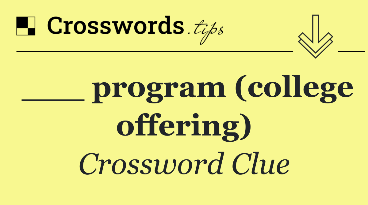 ___ program (college offering)