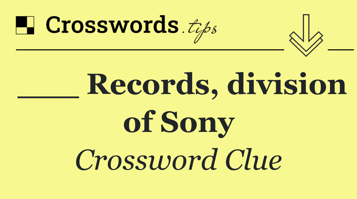___ Records, division of Sony