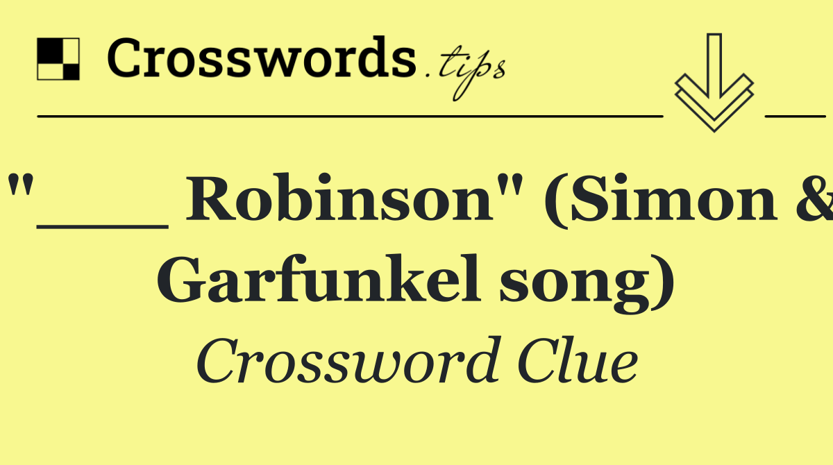 "___ Robinson" (Simon & Garfunkel song)
