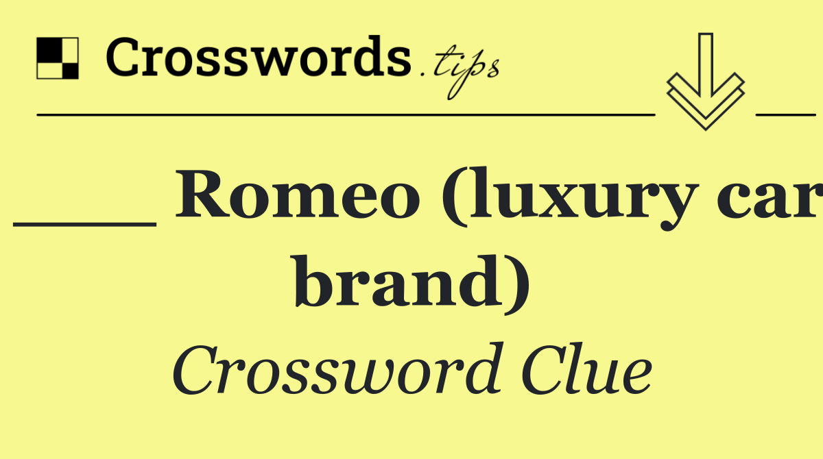___ Romeo (luxury car brand)