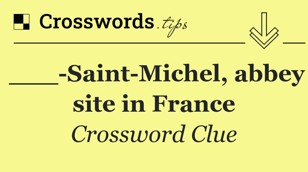 ___ Saint Michel, abbey site in France