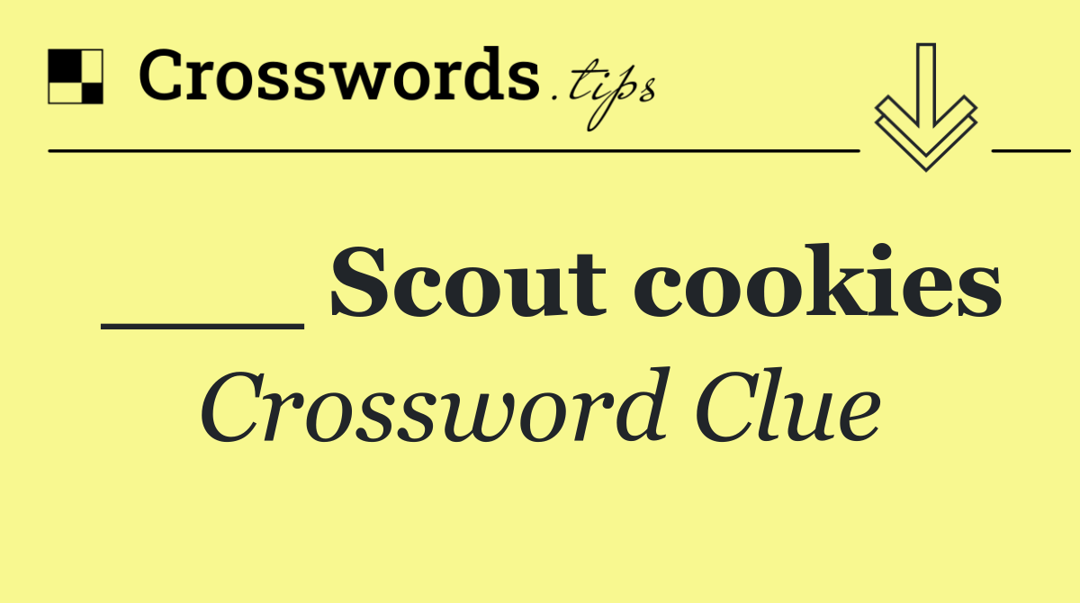 ___ Scout cookies