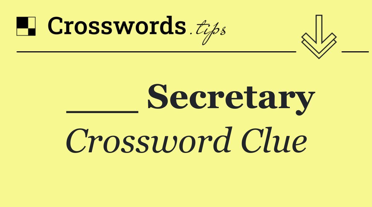 ___ Secretary