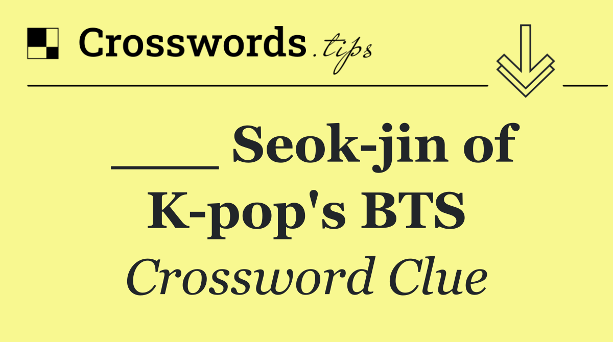 ___ Seok jin of K pop's BTS