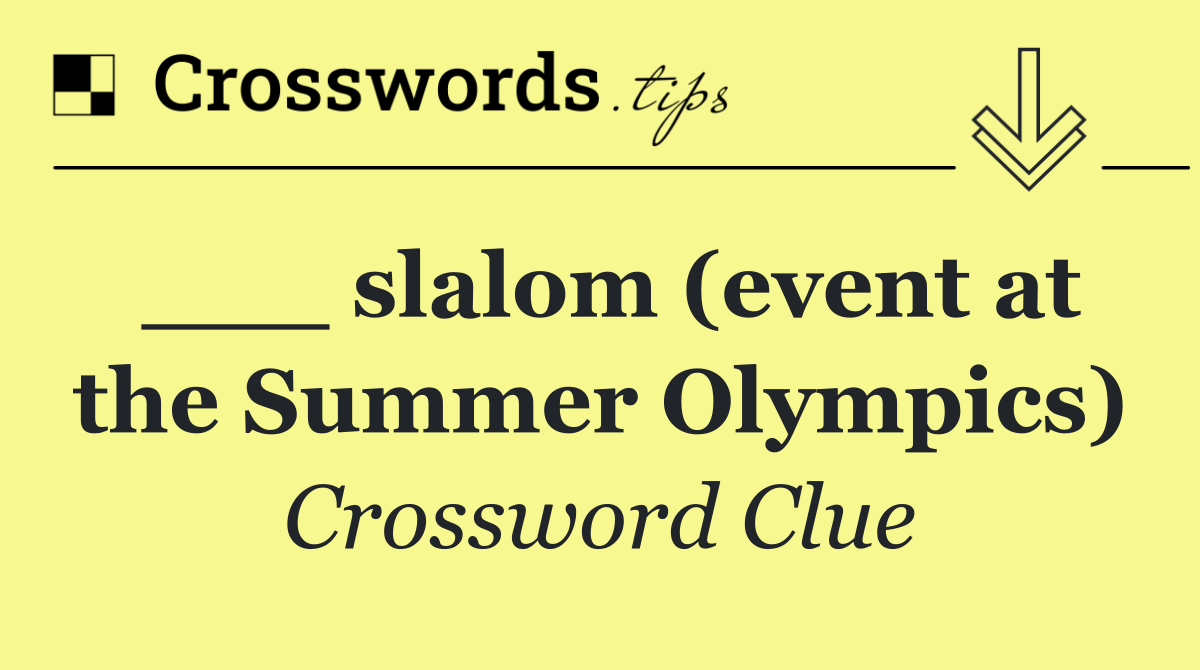 ___ slalom (event at the Summer Olympics)