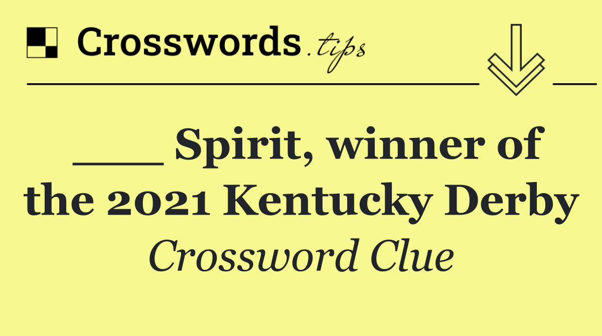 ___ Spirit, winner of the 2021 Kentucky Derby