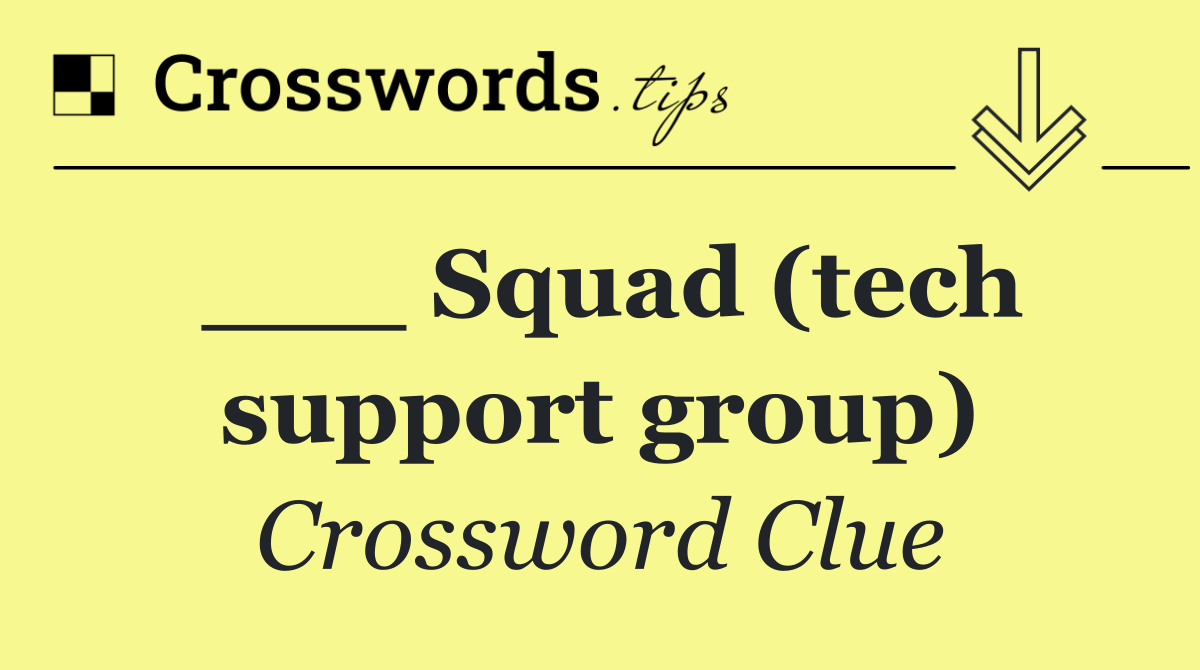 ___ Squad (tech support group)