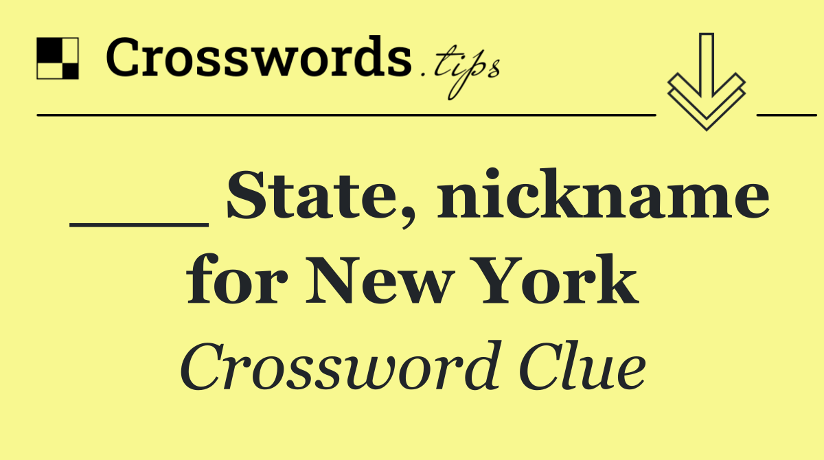 ___ State, nickname for New York