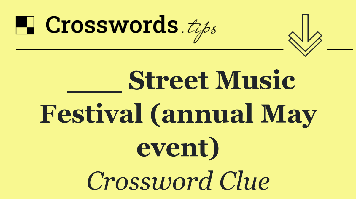 ___ Street Music Festival (annual May event)