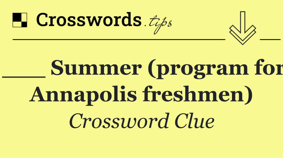 ___ Summer (program for Annapolis freshmen)