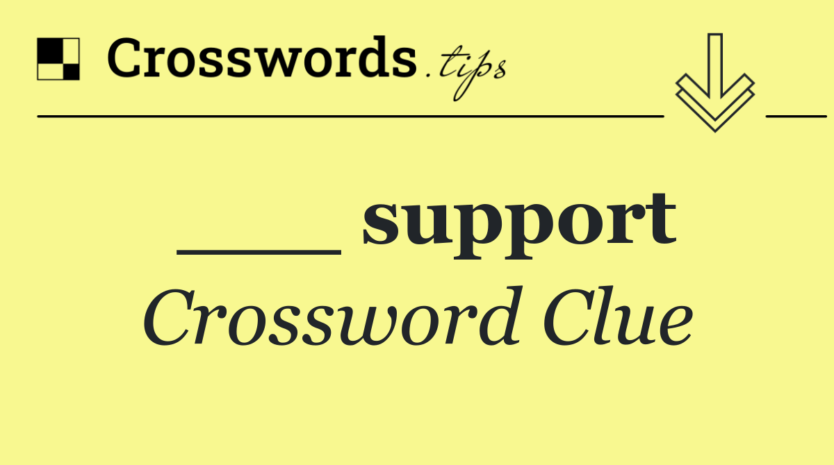 ___ support