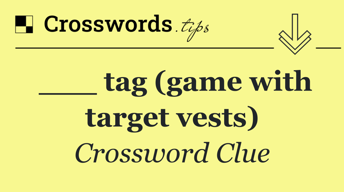 ___ tag (game with target vests)