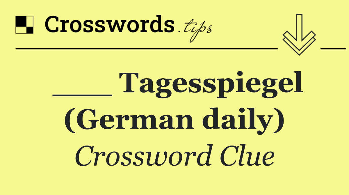 ___ Tagesspiegel (German daily)