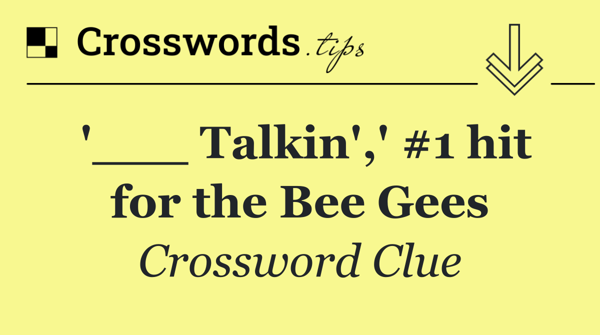 '___ Talkin',' #1 hit for the Bee Gees