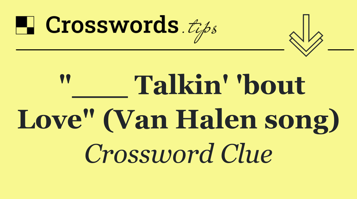 "___ Talkin' 'bout Love" (Van Halen song)