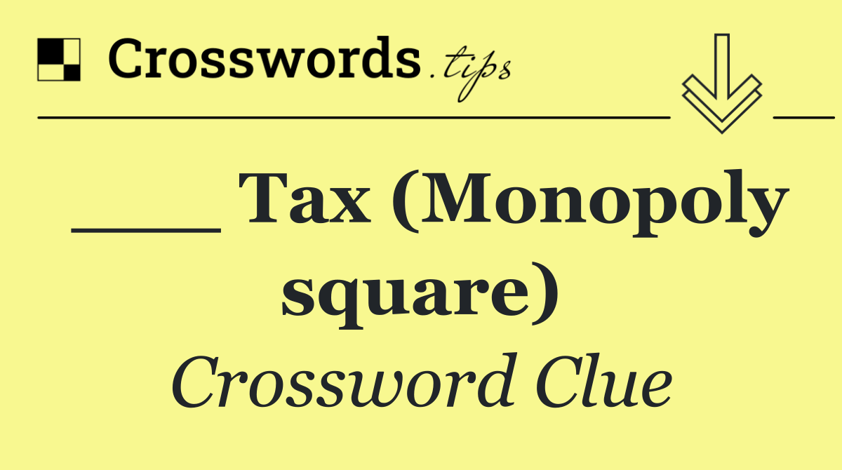 ___ Tax (Monopoly square)