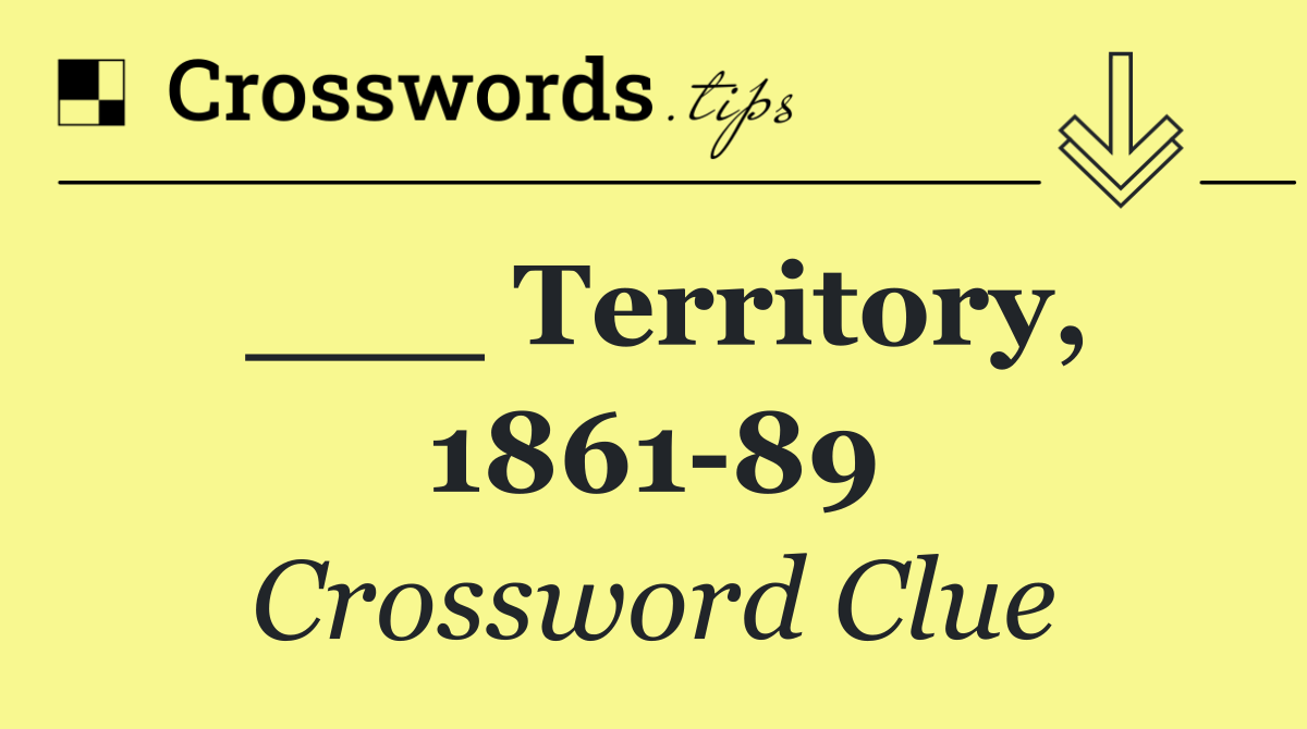 ___ Territory, 1861 89