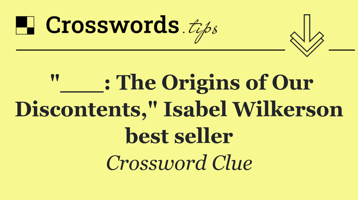 "___: The Origins of Our Discontents," Isabel Wilkerson best seller