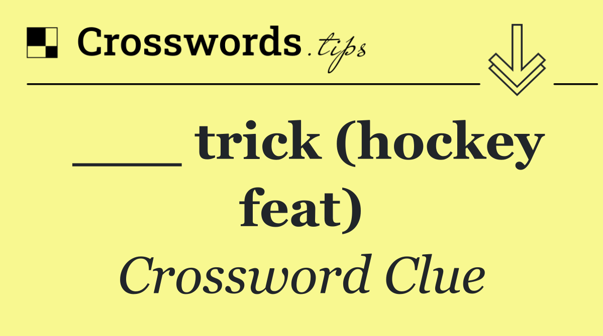 ___ trick (hockey feat)