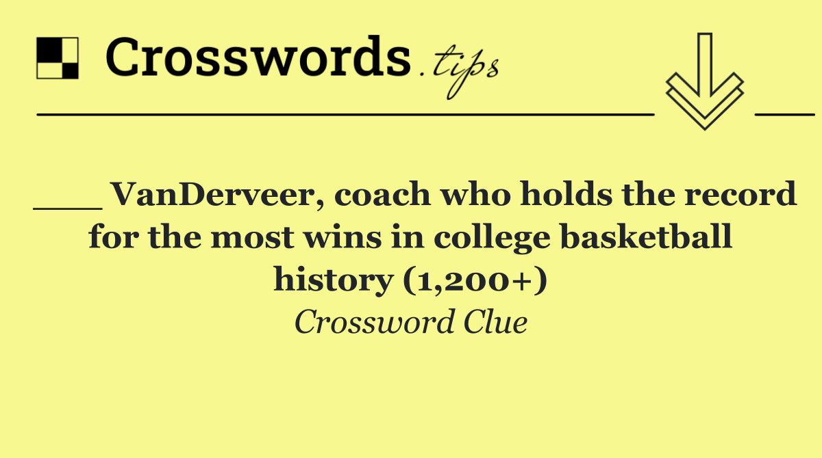___ VanDerveer, coach who holds the record for the most wins in college basketball history (1,200+)