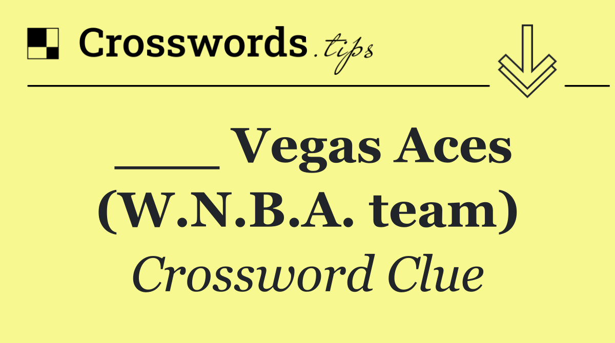 ___ Vegas Aces (W.N.B.A. team)