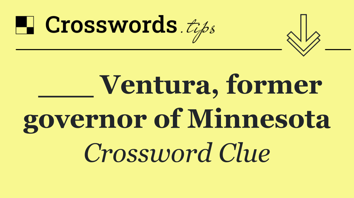 ___ Ventura, former governor of Minnesota