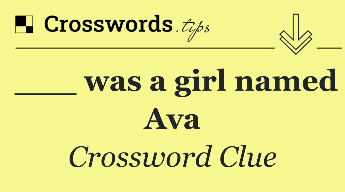 ___ was a girl named Ava