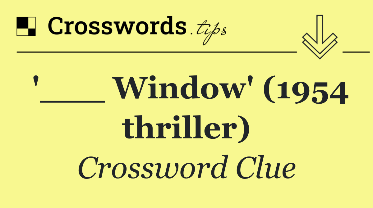 '___ Window' (1954 thriller)