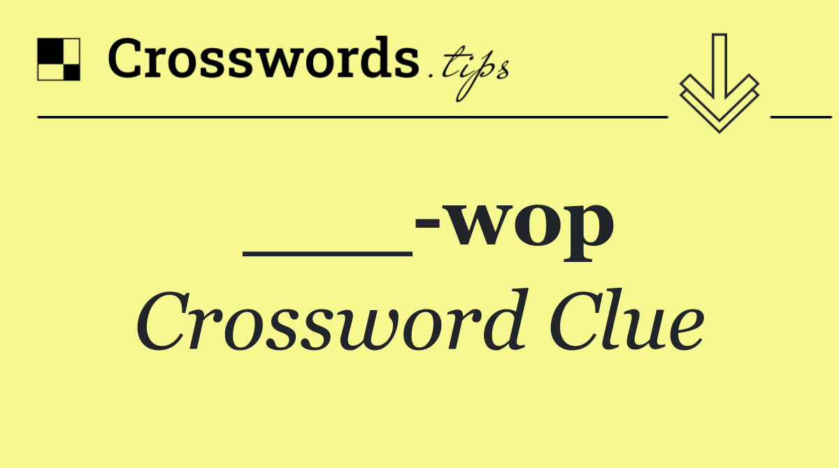 ___ wop