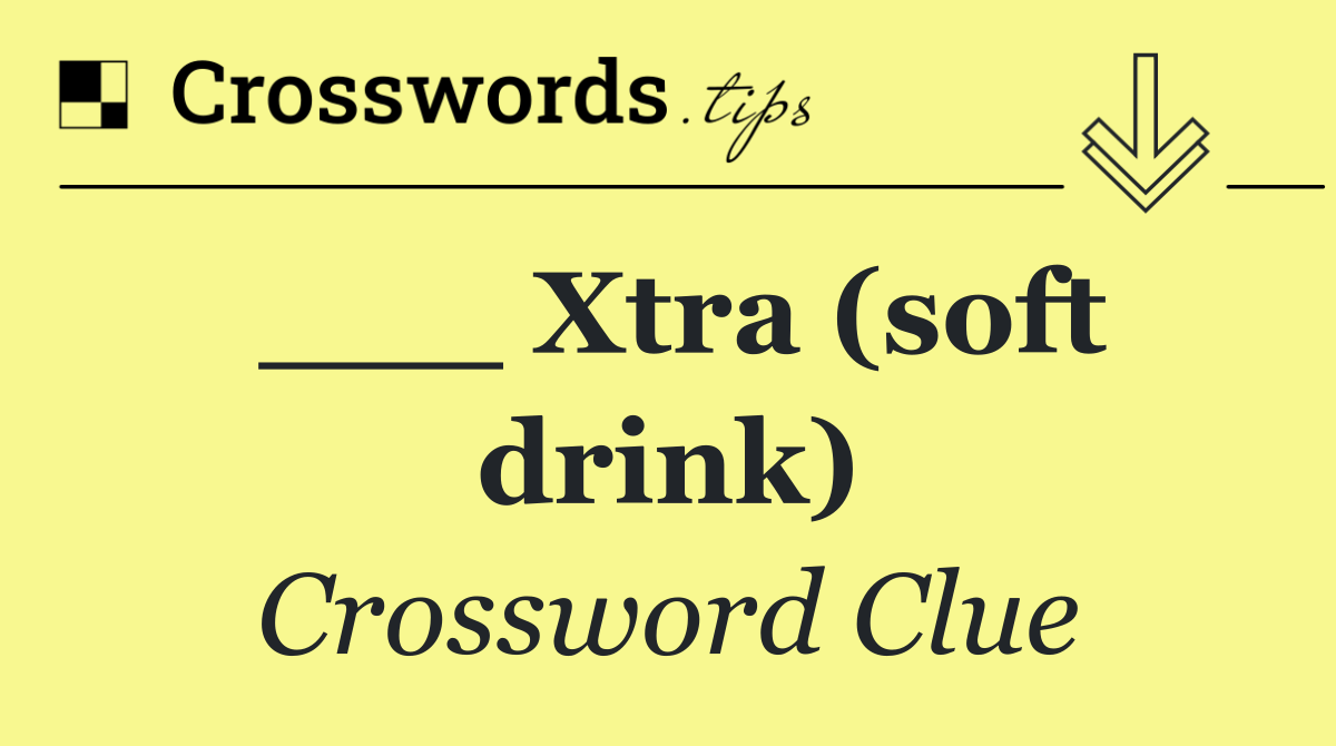 ___ Xtra (soft drink)