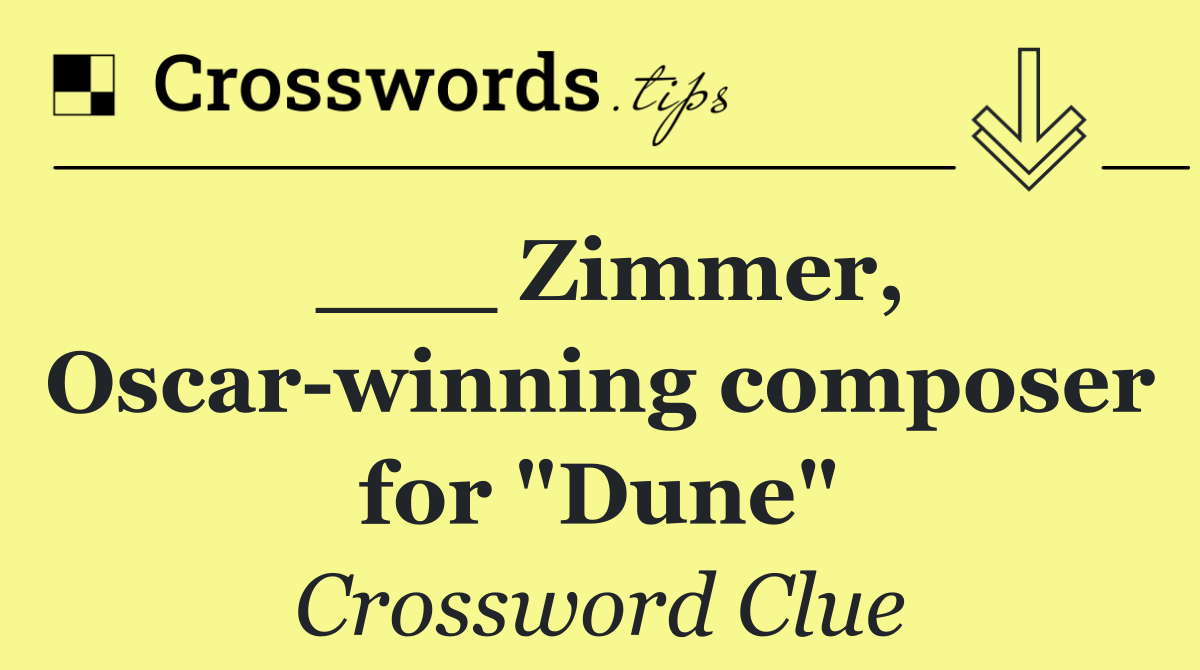 ___ Zimmer, Oscar winning composer for "Dune"