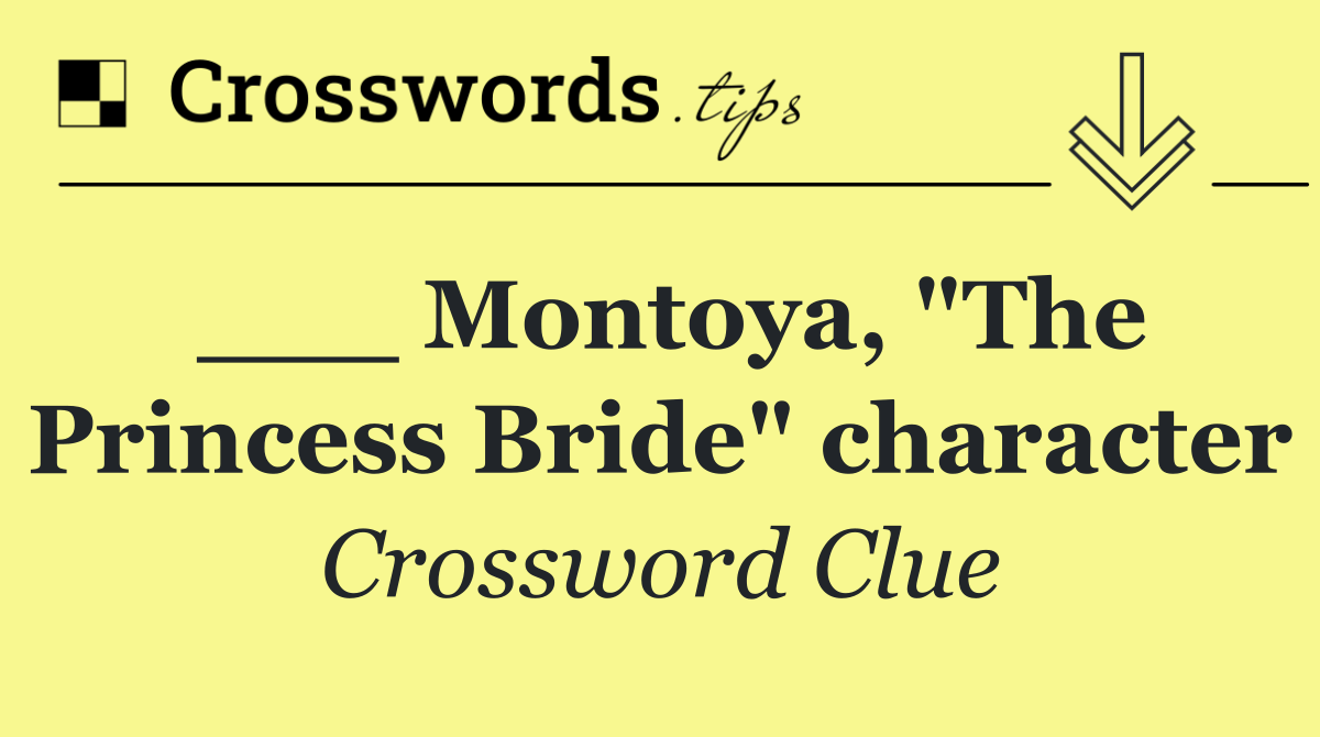 ___ Montoya, "The Princess Bride" character