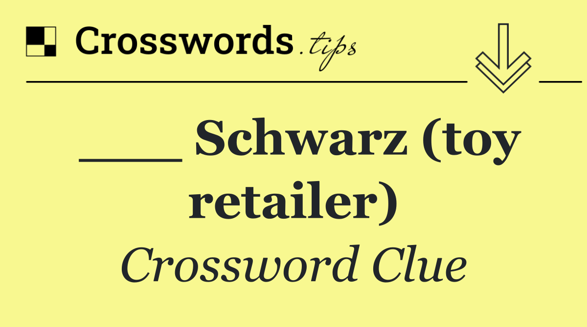 ___ Schwarz (toy retailer)