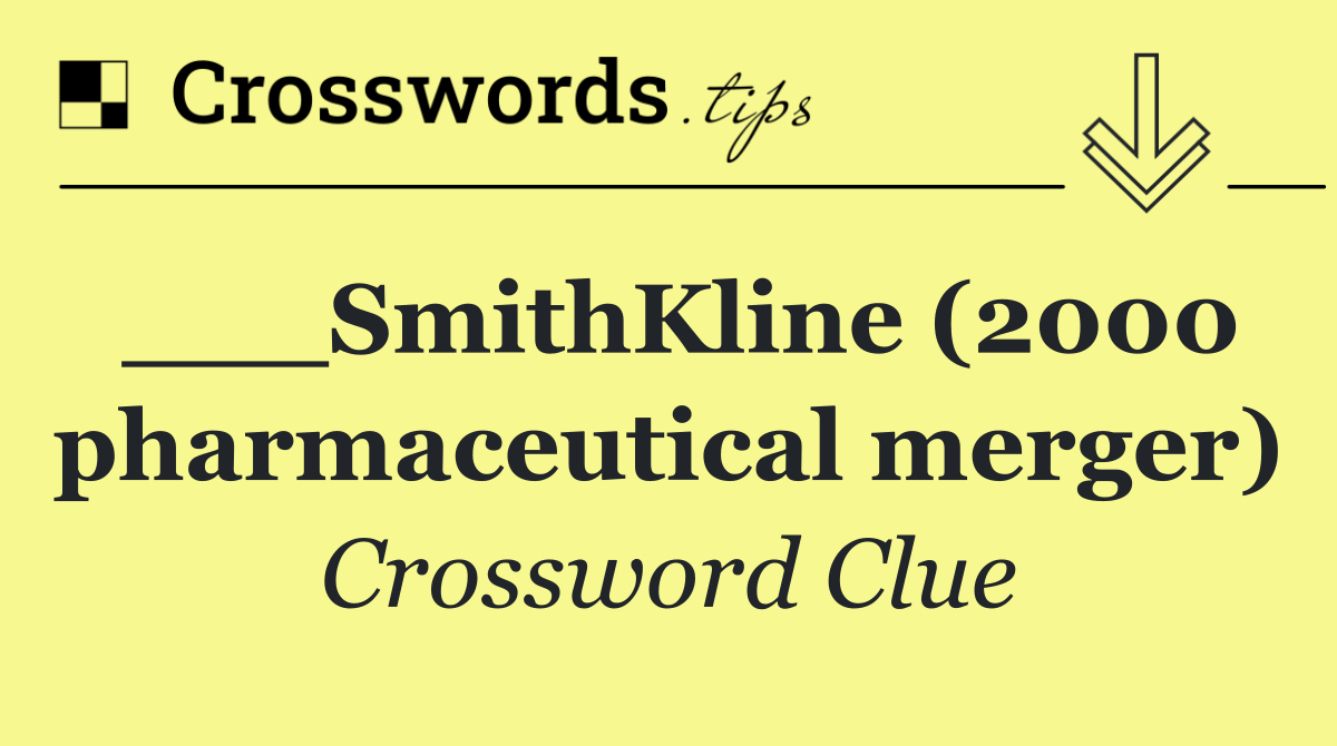 ___SmithKline (2000 pharmaceutical merger)